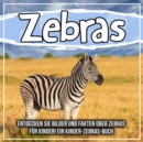 Image for Zebras: Entdecken Sie Bilder Und Fakten Uber Zebras Fur Kinder! Ein Kinder-Zebras-Buch