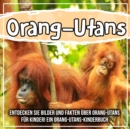 Image for Orang-Utans: Entdecken Sie Bilder Und Fakten Uber Orang-Utans Fur Kinder! Ein Orang-Utans-Kinderbuch