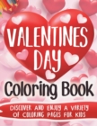 Image for Valentine&#39;s Day Coloring Book : Discover And Enjoy A Variety Of Coloring Pages For Kids: Discover And Enjoy A Variety Of Coloring Pages For Kids
