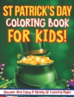 Image for St Patrick&#39;s Day Coloring Book For Kids! Discover And Enjoy A Variety Of Coloring Pages