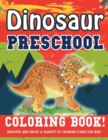 Image for Dinosaur Preschool Coloring Book! Discover And Enjoy A Variety Of Coloring Pages For Kids