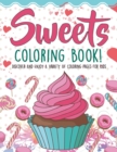 Image for Sweets Coloring Book! Discover And Enjoy A Variety Of Coloring Pages For Kids