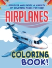 Image for Airplanes Coloring Book! Discover And Enjoy A Variety Of Coloring Pages For Kids!