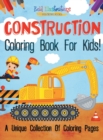 Image for Construction Coloring Book For Kids! A Unique Collection Of Coloring Pages