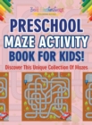 Image for Preschool Maze Activity Book For Kids! Discover This Unique Collection Of Mazes