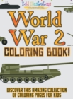 Image for World War 2 Coloring Book! Discover This Amazing Collection Of Coloring Pages For Kids