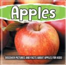 Image for Apples : Discover Pictures and Facts About Apples For Kids!