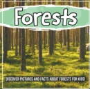 Image for Forests : Discover Pictures and Facts About Forests For Kids!