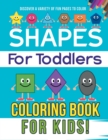 Image for Shapes For Toddlers Coloring Book For Kids! Discover A Variety Of Fun Pages To Color