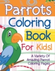 Image for Parrots Coloring Book For Kids! A Variety Of Amazing Parrot Coloring Pages