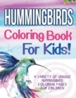 Image for Hummingbirds Coloring Book For Kids! A Variety Of Unique Hummingbird Coloring Pages For Children