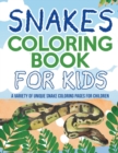 Image for Snakes Coloring Book For Kids! A Variety Of Unique Snake Coloring Pages For Children