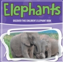 Image for Elephants : Discover This Children&#39;s Elephant Book