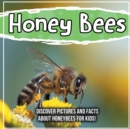 Image for Honey Bees : Discover Pictures and Facts About Honeybees For Kids!
