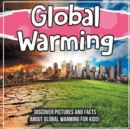 Image for Global Warming : Discover Pictures and Facts About Global Warming For Kids!