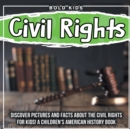 Image for Civil Rights : Discover Pictures and Facts About The Civil Rights For Kids! A Children&#39;s American History Book