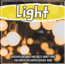 Image for Light : Discover Pictures and Facts About Light For Kids! A Children&#39;s Science Book