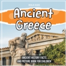 Image for Ancient Greece : Ancient History Facts And Picture Book For Children