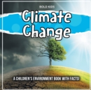 Image for Climate Change : A Children&#39;s Environment Book With Facts!