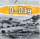 Image for D-Day : Children&#39;s American History Book
