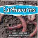 Image for Earthworms : Children&#39;s Science Book With Informative Facts For Kids