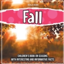 Image for Fall : Children&#39;s Book on Seasons With Interesting And Informative Facts