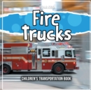 Image for Fire Trucks : Children&#39;s Transportation Book