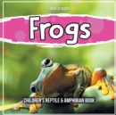 Image for Frogs : Children&#39;s Reptile &amp; Amphibian Book