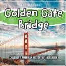 Image for Golden Gate Bridge : Children&#39;s American History of 1900s Book