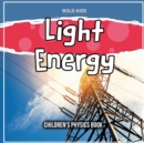 Image for Light Energy : Children&#39;s Physics Book