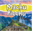 Image for Machu Picchu : Children&#39;s Latin American History Book