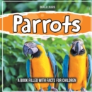 Image for Parrots : A Book Filled With Facts For Children