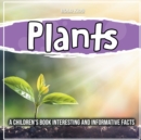 Image for Plants : A Children&#39;s Book Interesting And Informative Facts