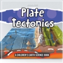 Image for Plate Tectonics : A Children&#39;s Earth Science Book