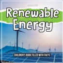 Image for Renewable Energy : Children&#39;s Book Filled With Facts