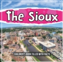Image for The Sioux : Children&#39;s Book Filled With Facts