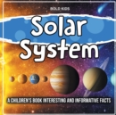 Image for Solar System : A Children&#39;s Book Interesting And Informative Facts