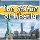 Image for The Statue of Liberty : Children&#39;s Local American Historical Book