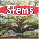 Image for Stems : A Children&#39;s Book Interesting And Informative Facts