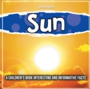 Image for Sun : A Children&#39;s Book Interesting And Informative Facts