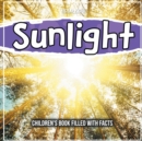 Image for Sunlight : Children&#39;s Book Filled With Facts