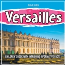 Image for Versailles : Children&#39;s Book With Intriguing Informative Facts