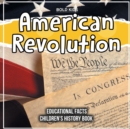 Image for American Revolution Educational Facts Children&#39;s History Book