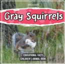 Image for Gray Squirrels Educational Facts Children&#39;s Animal Book