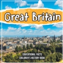 Image for Great Britain Educational Facts Children&#39;s History Book