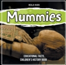Image for Mummies Educational Facts Children&#39;s History Book