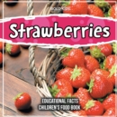Image for Strawberries Educational Facts Children&#39;s Food Book
