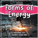 Image for Forms of Energy Educational Facts Children&#39;s Science Book