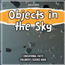 Image for Objects in the Sky Educational Facts Children&#39;s Science Book