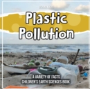 Image for Plastic Pollution A Variety Of Facts Children&#39;s Earth Sciences Book